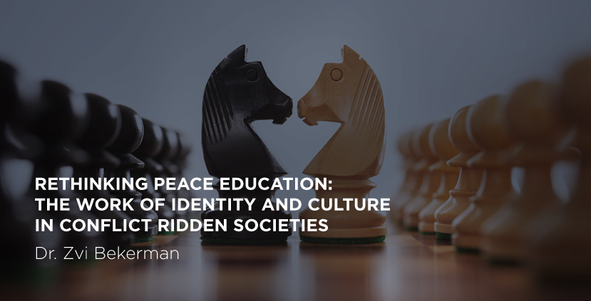 Rethinking Peace Education: The Work of Identity and Culture in Conflict Ridden Societies